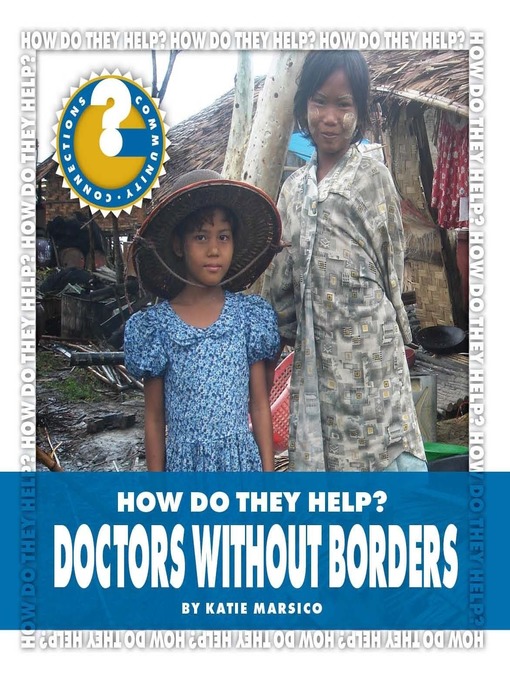 Title details for How Do They Help? Doctors Without Borders by Katie Marsico - Available